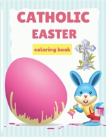 Catholic Easter coloring Book: Fun and Easy Easter Coloring Book catholic for Toddlers and Preschool Activities - Happy Easter! Religious Coloring Book. B08YHX1L49 Book Cover