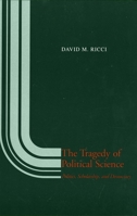 The Tragedy of Political Science: Politics, Scholarship, and Democracy 0300037600 Book Cover