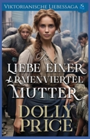Die Liebe einer Armenviertel-Mutter: Viktorianische Liebessaga (Viktorianischer historischer Liebesroman) (German Edition) B0F6YYTP2Q Book Cover