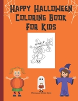 Happy Halloween Coloring Book For Kids: Coloring Pages For Kids 4-8 Spooky Funny Halloween Gift For Crayons Markers Or Colored Pencils B08GPKFL1Q Book Cover