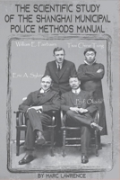 The Scientific Study of the Shanghai Municipal Police Methods Manual B088VXBWCS Book Cover