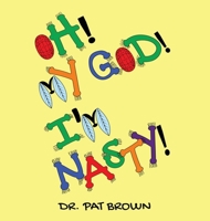 Oh! My God! I'm Nasty!: Watching Gross Germs FLY 1960625519 Book Cover