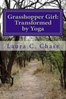 Grasshopper Girl: A Memoir: Transformed by Yoga 1978012535 Book Cover