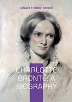 Charlotte Brontë: A Biography: The Turbulent Life and Revolutionary Works of Yorkshire's Most Celebrated Novelist 2322497959 Book Cover