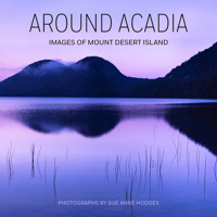 Around Acadia: Images of Mount Desert Island 0764373455 Book Cover