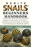 NERITE SNAILS’ BEGINNERS HANDBOOK: A Beginner-Friendly Guide to Nerite Snails – Tank Requirements, Water Quality, Feeding, Algae Control, Breeding Facts, Shell Health, and More B0GMCRVKDN Book Cover