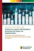 Cultural e o gerir informação e processo de saber na organização 6202805781 Book Cover