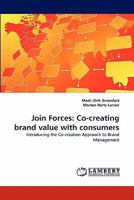 Join Forces: Co-Creating Brand Value with Consumers 3844327282 Book Cover