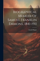 Biographical Memoir Of Samuel Franklin Emmons, 1841-1911 102231615X Book Cover