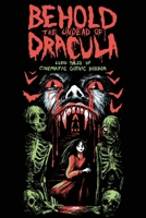 Behold the Undead of Dracula: Lurid Tales of Cinematic Gothic Horror 099708037X Book Cover