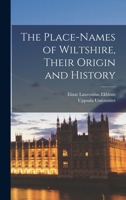 The Place-names of Wiltshire, Their Origin and History 1018135561 Book Cover