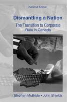Dismantling a nation: The transition to corporate rule in Canada 1895686814 Book Cover
