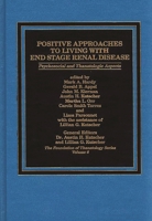 Positive Approaches to Living with End Stage Renal Disease: Psychosocial and Thanatalogic Aspects (Politics in Latin America) 0275920194 Book Cover