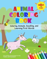 Animal Coloring Book for Girls Ages 2-5 - Coloring Animals, Doodling, and Learning First Words: Cute and Easy Coloring Pages for Kids, Toddlers, and P B088JH7M2G Book Cover