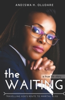 The WAITING: Travelling God's Route to Marital Bliss 0620804998 Book Cover