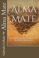 Alma Mate: Una Ense�anza Sobre La Importancia de Amarse a Uno Mismo 1530665299 Book Cover