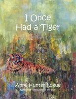 I Once Had a Tiger 1648032168 Book Cover