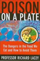 Poison on a Plate: The Dangers in the Food We Eat - And How to Avoid Them 1900512459 Book Cover