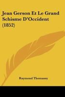 Jean Gerson Et Le Grand Schisme D'Occident (1852) 1274444721 Book Cover