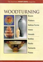 Woodturning: Bowls, Platters, Hollow Forms, Vases, Vessels, Bottles, Flasks, Tankards, Plates: The Best from Woodturning Magazine 1861081073 Book Cover