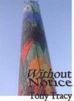 Without Notice : Poetry by Tony Tracy 1596610778 Book Cover