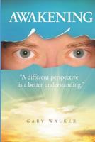 Awakening: A Different Perspective Is a Better Understanding 1986118894 Book Cover