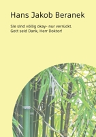 Sie sind völlig okay - nur verrückt.: Gott sei Dank, Herr Doktor! (German Edition) 3695732792 Book Cover