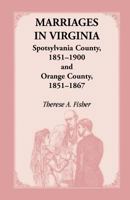 Marriages in Virginia, Spotsylvania County 1851-1900 and Orange County, 1851-1867 155613570X Book Cover