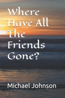 Where Have All The Friends Gone? (Don’t Let Me Die Here) B0F7XSJMZZ Book Cover