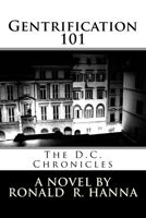 Gentrification 101: The D.C. Chronicles 1533427011 Book Cover