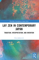 Lay Zen in Contemporary Japan: Tradition, Interpretation, and Invention 1032497955 Book Cover