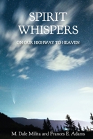 Spirit Whispers: On Our Highway to Heaven B0CRVP2SX2 Book Cover