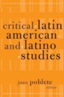 Critical Latin American and Latino Studies (Cultural Studies of the Americas, V. 12) 0816640793 Book Cover