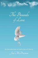 The Bounds of Love: An Introduction to God's Law of Liberty 1074519183 Book Cover