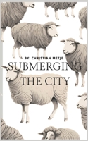 Submerging The City B0DQWWFKDY Book Cover
