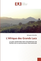 L’Afrique des Grands Lacs: La paix recherchée dans l'incohérence de l'action de la communauté internationale (Omn.Univ.Europ.) 3841664989 Book Cover