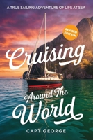 Cruising Around The World: A True Sailing Adventure of Life at Sea B0GSMMZLF5 Book Cover