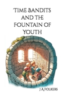 Time Bandits and the Fountain of Youth 0473199556 Book Cover
