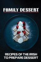 Family Dessert: Recipes Of The Irish To Prepare Dessert: Irish Cooking Guide B09CSLZ7RF Book Cover