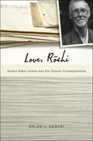 Love, Roshi: Robert Baker Aitken and His Distant Correspondents 1438443781 Book Cover