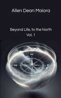 Beyond Life, to the North B0GKZDNQZB Book Cover