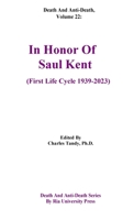 Death And Anti-Death, Volume 22: In Honor Of Saul Kent (First Life Cycle 1939-2023) (Death and Anti-Death Series by RIA University Press) 1934297410 Book Cover