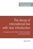 The Decay of International Law: A Reappraisal of the Limits of Legal Imagination in International Affairs, with a New Introduction 1526127911 Book Cover