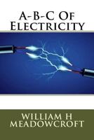 A-B-C Of Electricity 1500403741 Book Cover