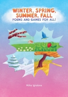 Winter, Spring, Summer, Fall - Poems And Games For All! B08XN9CMXL Book Cover