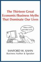 The Thirteen Great Economic/Business Myths That Dominate Our Lives 0595439837 Book Cover
