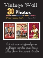 Vintage Wall 30 Photos to Frame Plus 1 More Gift: Cut out your vintage wallpaper and frame them for your: House Coffee Shop - Restaurant - Studio null Book Cover