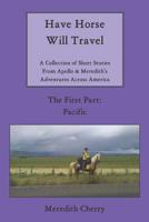 Have Horse Will Travel: A Collection of Short Stories from Apollo & Meredith's Adventures Across America (The First Part: Pacific) 1091582882 Book Cover