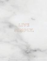 Live Simply Academic Planner 2019-2020: Weekly & Monthly View Planner | Achieve Your Goals & Increase Productivity | Marble + Rose Gold Glitter Motivational Quote (Cute Student Planners) 1095427407 Book Cover