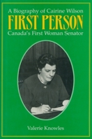 First Person: A Biography of Cairine Wilson Canada's First Woman Senator 1550020307 Book Cover